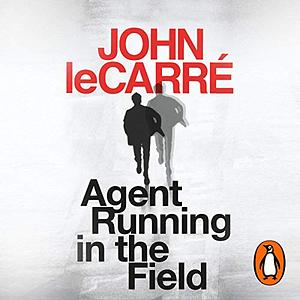 Agent Running in the Field by John le Carré