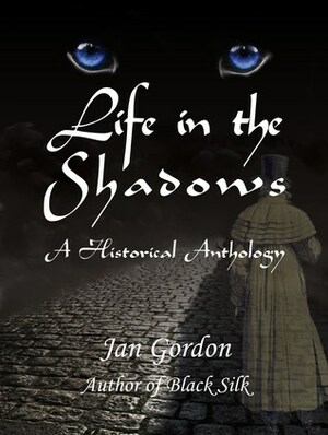 Life in the Shadows by Jan Gordon