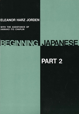 Beginning Japanese: Part 2 by Hamako Ito Chaplin, Eleanor Harz Jorden