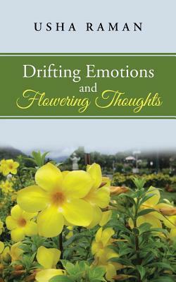Drifting Emotions and Flowering Thoughts by Usha Raman