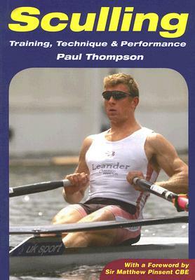 Sculling: Training, Technique & Performance by Paul Thompson