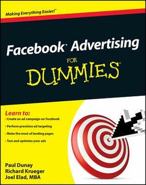 Facebook Advertising for Dummies by Richard Krueger, Joel Elad, Paul Dunay
