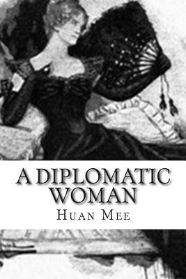 A Diplomatic Woman by Huan Mee