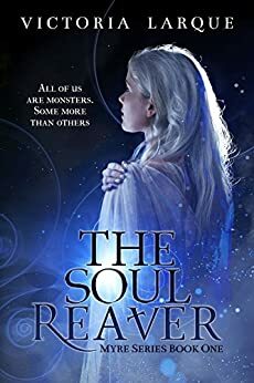 The Soul Reaver: An Urban Fantasy Tale by Victoria Larque