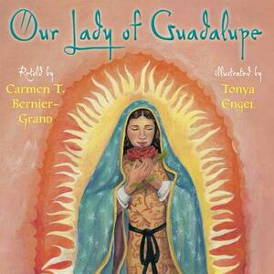 Our Lady of Guadalupe by Carmen Bernier-Grand