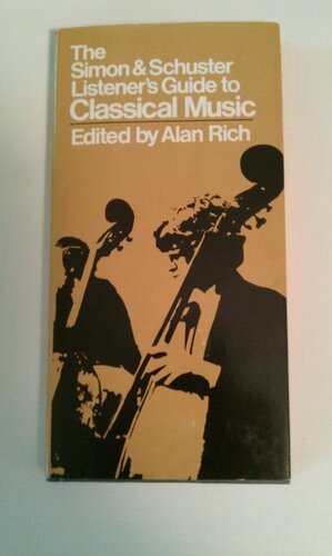 The Simon & Schuster Listener's Guide to Classical Music by Alan Rich