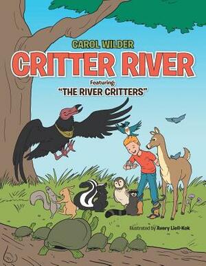 Critter River: Featuring: The River Critters by Carol Wilder