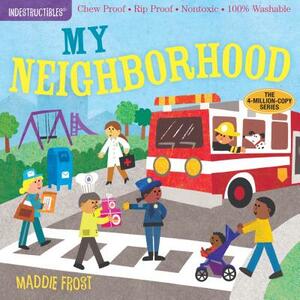 Indestructibles: My Neighborhood: Chew Proof - Rip Proof - Nontoxic - 100% Washable (Book for Babies, Newborn Books, Safe to Chew) by 