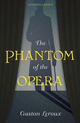 The Phantom of the Opera by Gaston Leroux