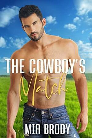 The Cowboy's Match: Steamy Mail Order Bride Western Romance (Courage County Brides) by Mia Brody