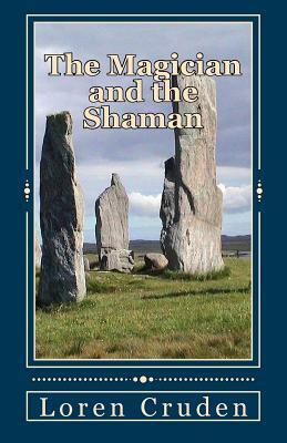 The Magician and the Shaman by Loren Cruden