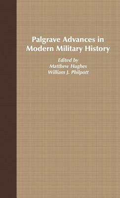 Palgrave Advances in Modern Military History by Matthew Hughes