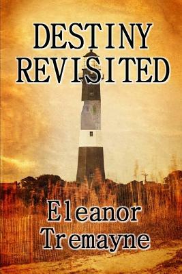 Destiny Revisited by Eleanor Tremayne