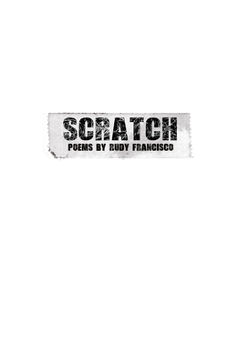 Scratch by Rudy K. Francisco