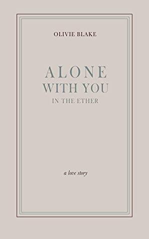 Alone With You in the Ether by Olivie Blake