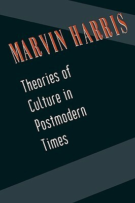 Theories of Culture in Postmodern Times by Marvin Harris