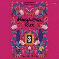 Manslaughter Park by Tirzah Price