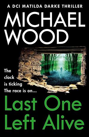 Last One Left Alive, Book 12 by Michael Wood