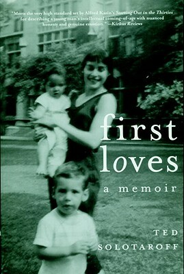 First Loves: A Memoir by Ted Solotaroff