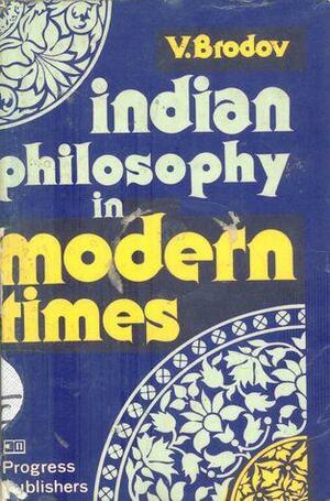 Indian Philosophy in Modern Times by V. Brodov