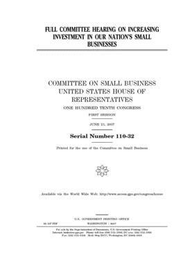 Full committee hearing on increasing investment in our nation's small businesses by United States House of Representatives, Committee on Small Business (house), United State Congress