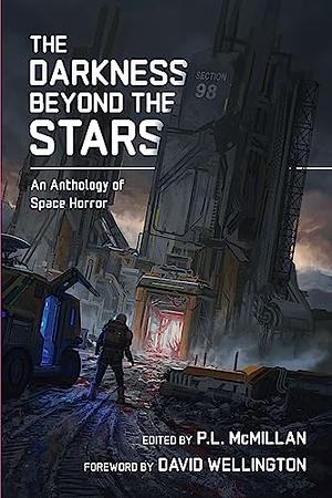 The Darkness Beyond The Stars: An Anthology of Space Horror by P.L. McMillan