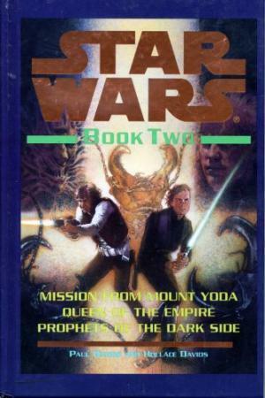 Star Wars, Book Two: Mission from Mount Yoda; Queen of the Empire; Prophets of the Dark Side by Hollace Davids, Paul Davids