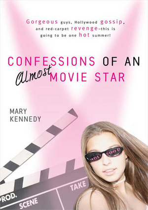 Confessions of an Almost-Movie Star by Mary Kennedy
