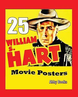 25 William S. Hart Movie Posters by Abby Books