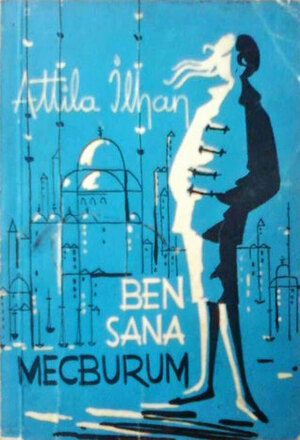 Ben Sana Mecburum by Attilâ İlhan