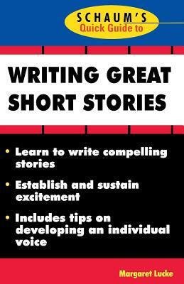Schaum's Quick Guide to Writing Great Short Stories by Margaret Lucke