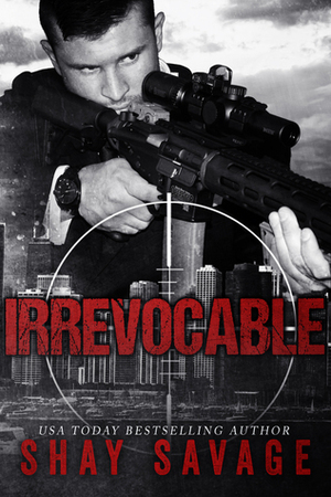 Irrevocable by Shay Savage