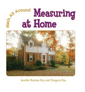 Measuring at Home by Jennifer Rozines Roy, Gregory Roy