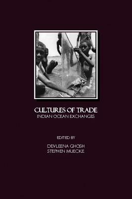 Cultures of Trade: Indian Ocean Exchanges by 