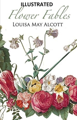 Flower Fables illustrated by Louisa May Alcott