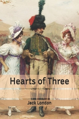 Hearts of Three by Jack London