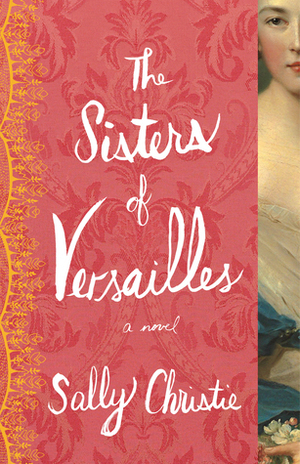 The Sisters of Versailles  by Sally Christie