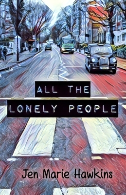 All the Lonely People by Jen Marie Hawkins