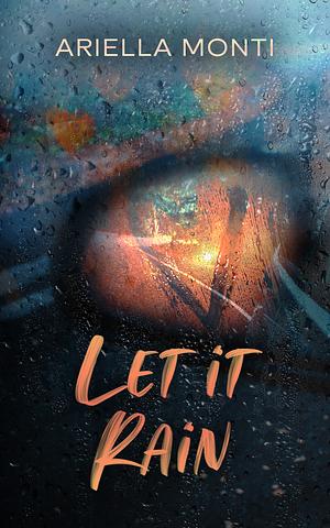 Let it Rain by Ariella Monti