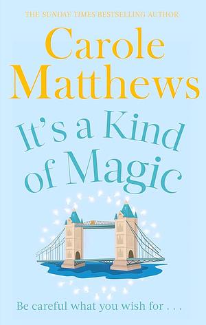 It's a Kind of Magic by Carole Matthews