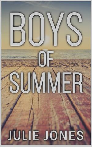 Boys of Summer by Julie Jones