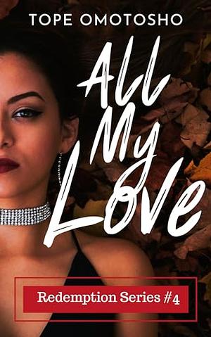 All My Love: Christian Christmas Romance (Redemption Series Book 4) by Tope Omotosho