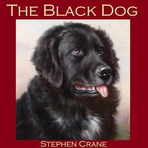 The Black Dog by Stephen Crane