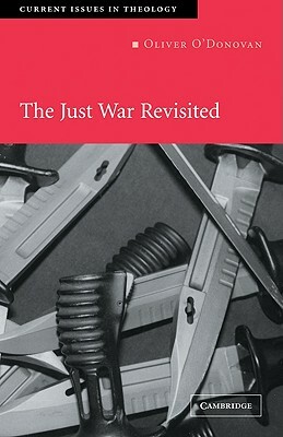 The Just War Revisited by Oliver O'Donovan