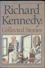 Richard Kennedy: Collected Stories by Marcia Sewall, Richard Kennedy