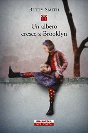 Un albero cresce a Brooklyn by Betty Smith, Antonella Pietribiasi