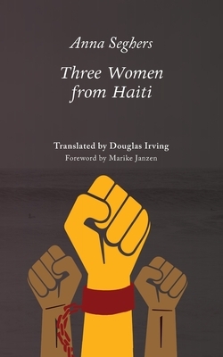 Three Women of Haiti by Anna Seghers