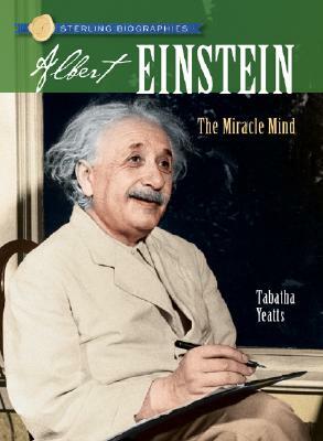 Sterling Biographies(r) Albert Einstein: The Miracle Mind by Tabatha Yeatts