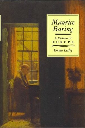 Maurice Baring: A Citizen Of Europe by Emma Letley