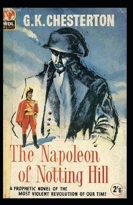 The Napoleon of Notting Hill (Annotated Original Edition) by G.K. Chesterton